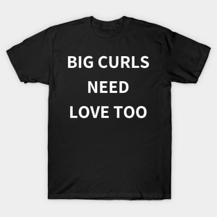 big curls need love too T-Shirt